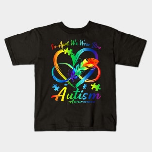 In April We Wear Blue Infinity Heart Autism Awareness Month Kids T-Shirt